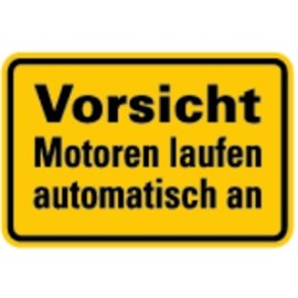 Hinweisschild Vorsicht Motoren laufen automatisch an...