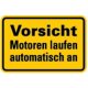 Hinweisschild Vorsicht Motoren laufen automatisch an Folie 100x150 mm