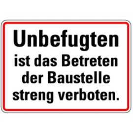 Hinweisschild Unbefugten ist das Betreten der Baustelle...