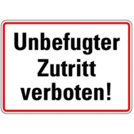 Hinweisschild Unbefugter Zutritt verboten Aluminium...