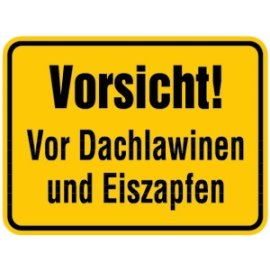 Hinweisschild Vorsicht vor Dachlawinen und Eiszapfen...