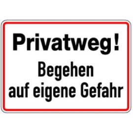 Hinweisschild Privatweg Begehen auf eigene Gefahr...