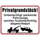 Hinweisschild Privatgrundstück Unberechtigt parkende... Aluminium 300x400 mm